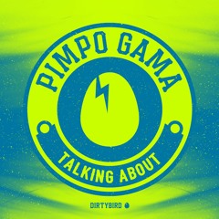 Pimpo Gama - Talking About [BIRDFEED EXCLUSIVE]