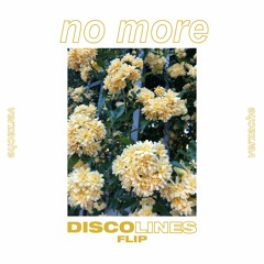 no more (disco lines flip)