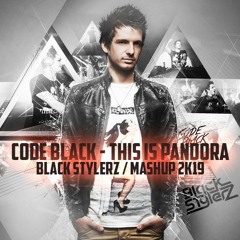 Code Black - This is Pandora ( Black Stylerz Mashup 2k19 )