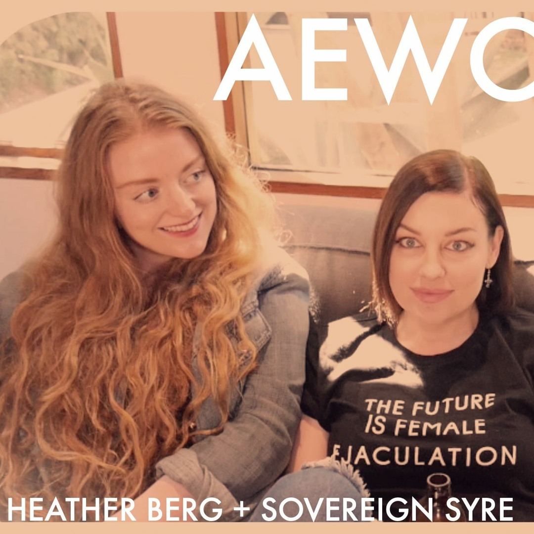 Stream AEWCH 69: HEATHER BERG & SOVEREIGN SYRE or PORN WORK IS WORK by  Against Everyone With Conner Habib | Listen online for free on SoundCloud