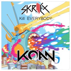 Skrillex - Kill EVERYBODY (KOAN Sound Remix)