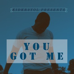YOU GOT ME