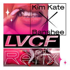 Kim Kate x Banshee (LVCF Refix)(Free DL)