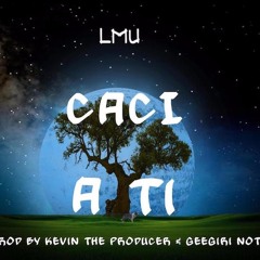 Caci - A Ti ( Prod.byKevinTheProducer & Geegi)