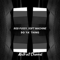 Rod Fussy, Soft Machine - Do Ya' Thing