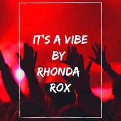 IT'S A VIBE BY RHONDA ROX