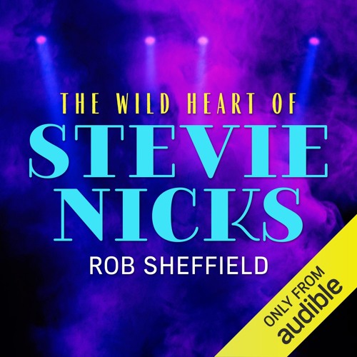 The Wild Heart of Stevie Nicks by Rob Sheffield, Narrated by Rob Sheffield (1)