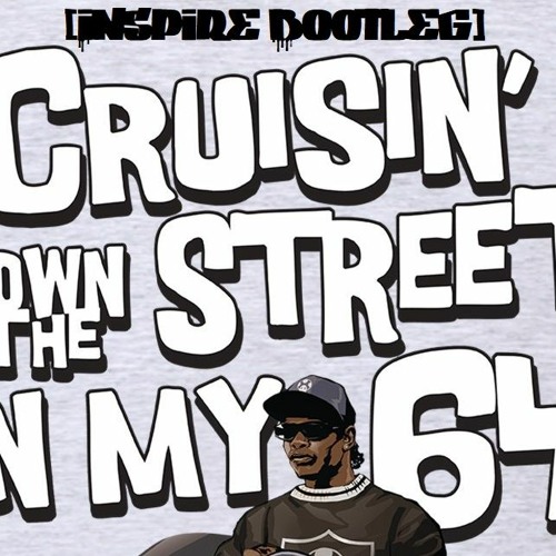 Eazy-E - Cruisin' In My 64(Inspire Bootleg VIP)FREE DOWNLOAD by INSPIRE DNB | Free Listening on ...