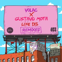 VOLAC & Gustavo Mota - Like Dis (Remixes) [ FREE DOWNLOAD ]