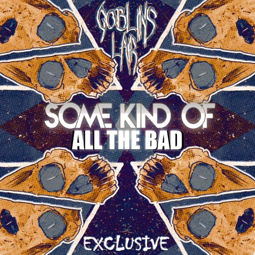 Some Kind Of - All The Bad