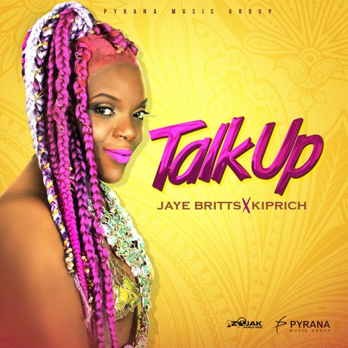 Kiprich & Jaye Britts - Talk Up
