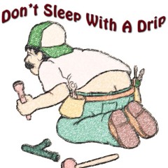 DON'T SLEEP WITH A DRIP