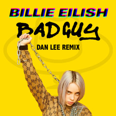 Billie Eilish - Bad Guy (Dan Lee Remix)
