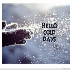 Cold Days