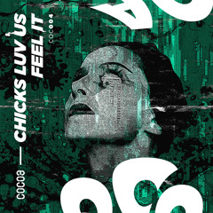 COC004 : Chicks Luv Us - Feel It (Original Mix)