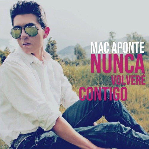 Stream Nunca Volveré Contigo by MacAponte | Listen online for free on  SoundCloud