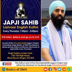 18 - Listen, Believe and go on to Act - Pauri 16 Japji Sahib - Part 1 - Amandeep Singh Ji