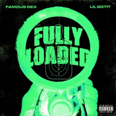 Fully Loaded - Famous Dex ft. Lil Got It (prod by Chupi)