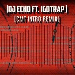 Dj ChuckLee Ft IGDtRAP - CMT Intro REMIX