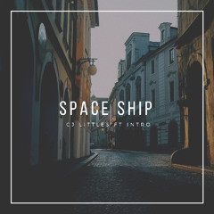 Space Ship- Cj littles ft intro