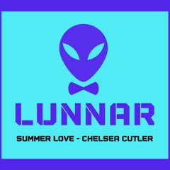 Summer Love - Chelsea Cutler (Lunnar Remix)