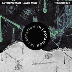 Astronomar & Jace Mek - Trebuchet