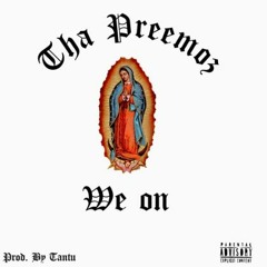 Tha Preemoz - We On (prod By Tantu)