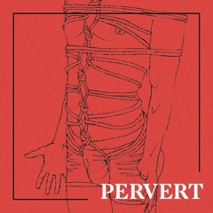 #PervertMixtape x Hernan Siordia