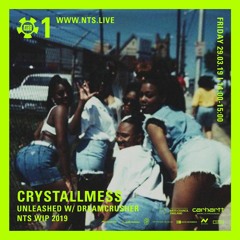 NTS MIX - W CRYSTAMESS & DREAMCRUSHER - MARCH 2019