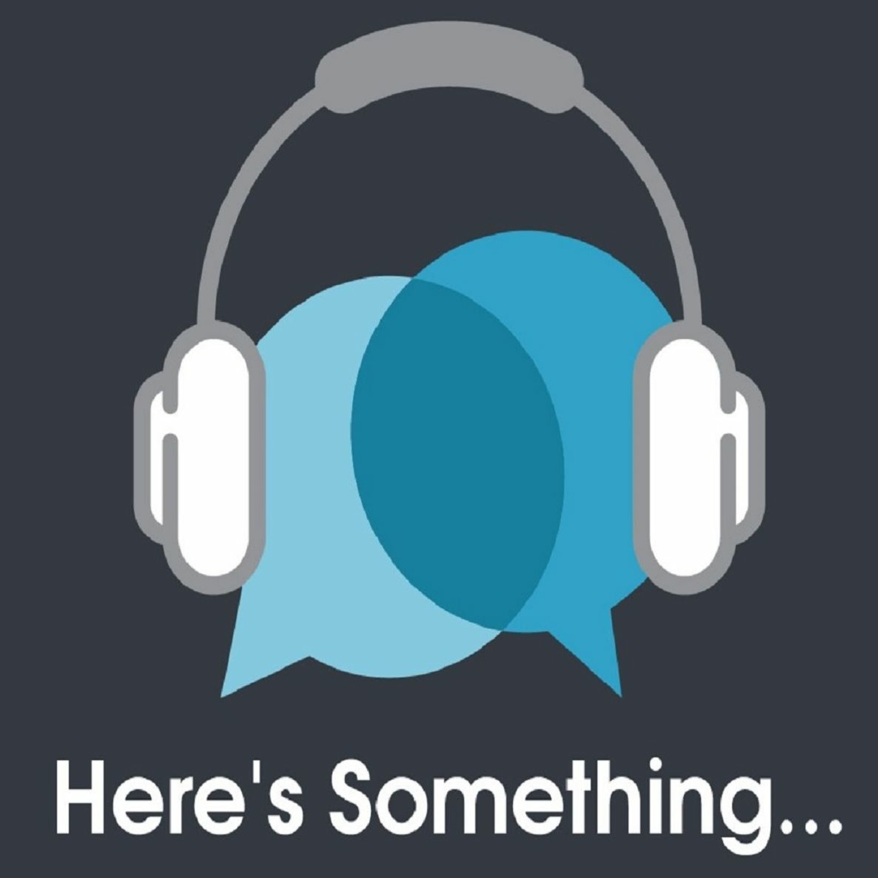 Here\'s Something Podcast