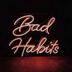 Bad Habits