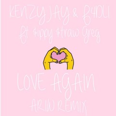 Kenzy Jay X F4DLI- Love Again Ft. $ippy $traw Greg (ARIW Remix)