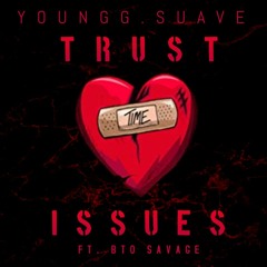 Trust Issues (feat. BTO Savage)