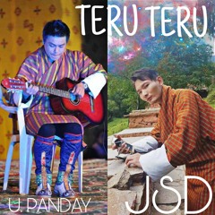 Teru Teru by Ugyen Pandy & JSD(Jimmie Sonam Dorjay)