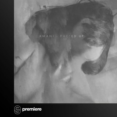 Premiere: Amani - Fuc^ed Up (Timothy Clerkin Remix) - Love Story