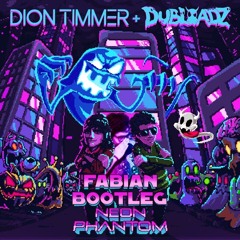 Dion Timmer x Dubloadz - Neon Phantom (Fabian Bootleg)