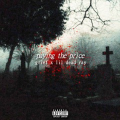 GRIEF X LIL DEAD RAY - paying the price