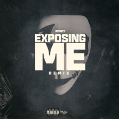 Roney - Exposing Me Remix