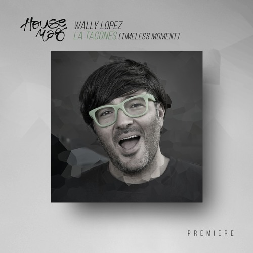 PREMIERE: Wally Lopez - La Tacones (Original Mix) [Timeless Moment]