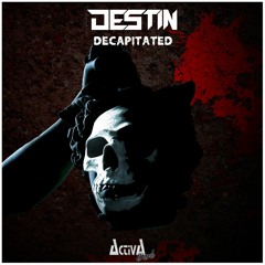 Destin - Decapitated (Original Mix)(Preview)(Activa Dark)(Out Now)