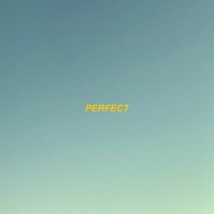 Perfect (prod. john zinsser)