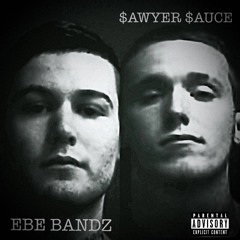 Sawyer $auce//EBE Bandz (Billydakid079)- Mud (Official Audio)
