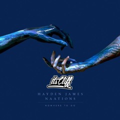 Hayden James - Nowhere To Go (ItsCliff Bootleg)