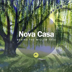 PREMIERE: Nova Casa - Behind The Willow Tree [M-Sol Records]
