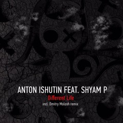 Anton Ishutin Feat. Shyam P - Different Life (Dmitry Molosh Remix)[Pepper Cat]