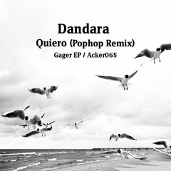 Dandara - Quiero Feat. Anissa Damali & III (Pophop Remix)- Acker Records