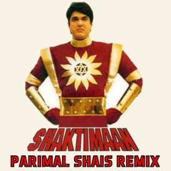 SHAKTIMAAN Parimal Shais Remix