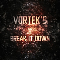 Vortek's - Break It Down