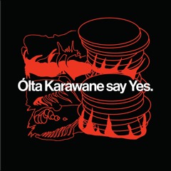 Ólta Karawane say Yes.