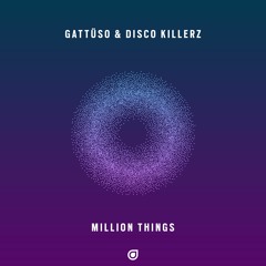 GATTÜSO & Disco Killerz - Million Things [OUT NOW]